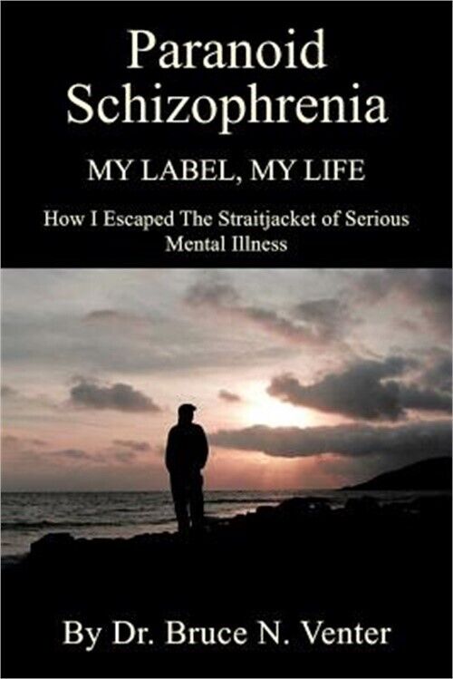 Paranoid Schizophrenia: My Label, My Life (Paperback or Softback)