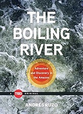 The Boiling River : Adventure and Discovery in the Amazon Hardcov