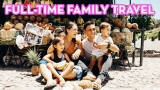 The Truth About Full-Time Family Travel!