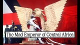 The Craziest Dictator You’ve Never Heard of | Jean-Bédel Bokassa