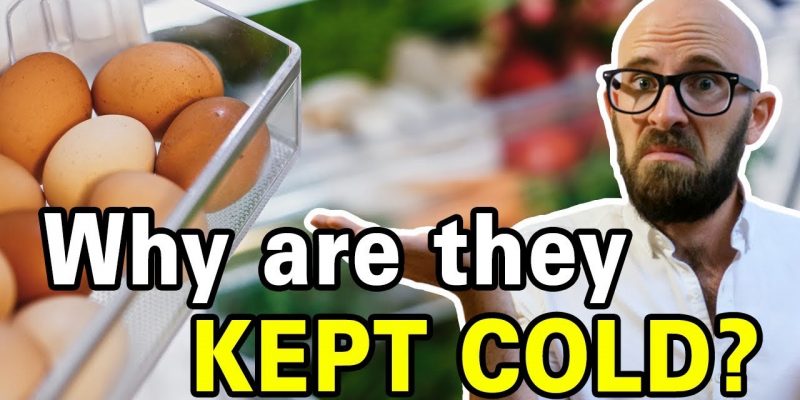 Why Do Americans Refrigerate Their Eggs and Most Other Countries Don’t?