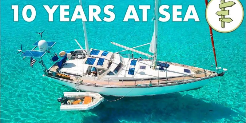 Living on a Self-Sufficient Sailboat for 10 Years