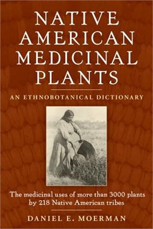 Native American Medicinal Plants: An Ethnobotanical Dictionary (Paperback or Sof