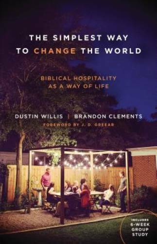 The Simplest Way to Change the World: Biblical Hospitality as a Way - GOOD