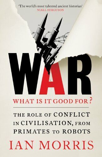 War: What is it good for?: The role of conflict in civilisation,