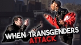 WHEN TRANSGENDERS ATTACK! ‘Change My Mind’ Edition