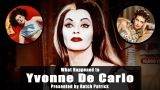 What Happened to YVONNE DE CARLO ( LILY MUNSTER )